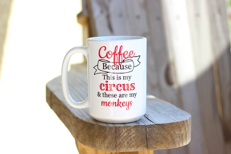 Coffee Because Mug This Is My Circus These Are My Monkeys Mug Super Mom Super Tired Mug Funny Coffee Mug Funny Mug Gift For Mom image 6