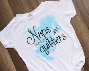 Naps Are For Quitters Shirt - Funny Baby Shirt - Baby humor - Baby Shower Gift - New Baby Gift - New Mom Gift - Baby Graphic Shirt