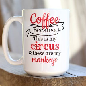 Coffee Because Mug This Is My Circus These Are My Monkeys Mug Super Mom Super Tired Mug Funny Coffee Mug Funny Mug Gift For Mom image 4