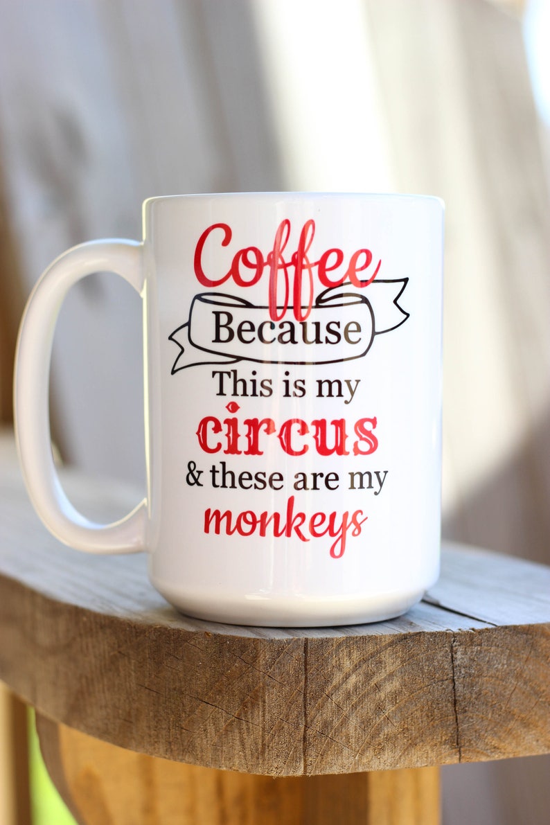 Coffee Because Mug This Is My Circus These Are My Monkeys Mug Super Mom Super Tired Mug Funny Coffee Mug Funny Mug Gift For Mom image 4