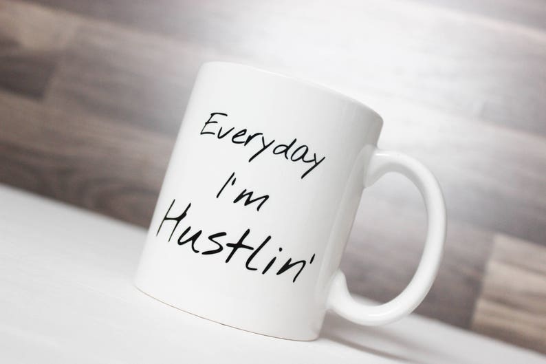 Everyday I'm Hustlin' Coffee Mug Hustlin' Mug Entrepreneur Mug Funny Coffee Mug Entrepreneur Gift Idea Etsy Seller Coffee Mug image 1