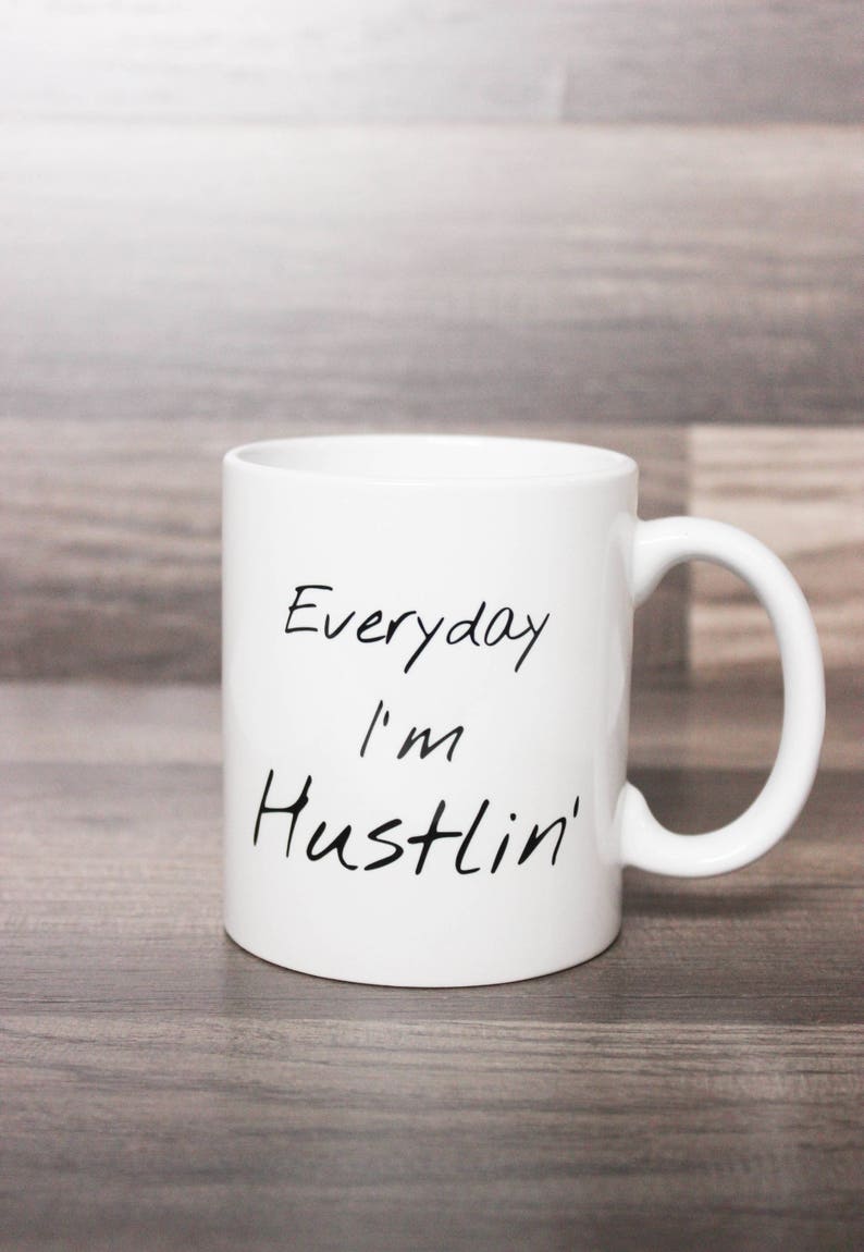 Everyday I'm Hustlin' Coffee Mug Hustlin' Mug Entrepreneur Mug Funny Coffee Mug Entrepreneur Gift Idea Etsy Seller Coffee Mug image 3