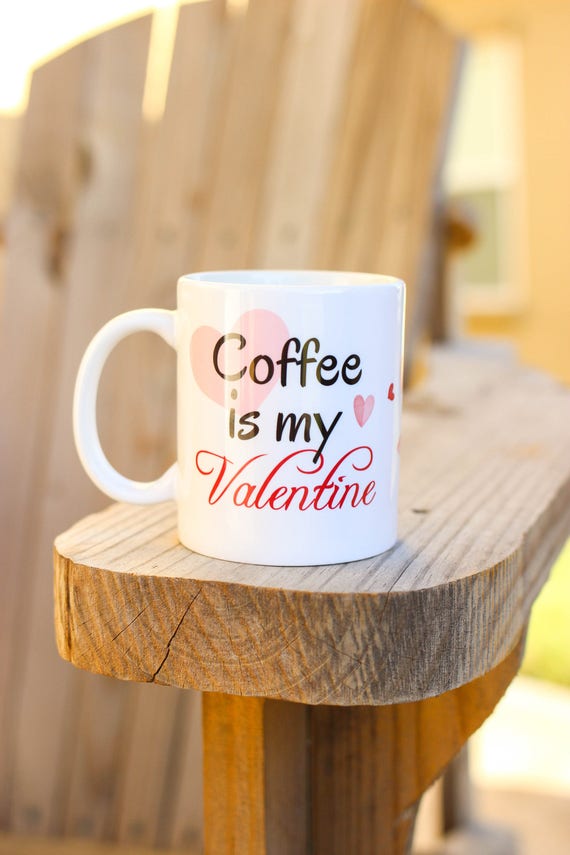 Coffee Is My Valentine - Hearts Mug - Funny Valentine's Gift - Gift For Her  - Valentine Mug - Funny Coffee Mug - Coffee Lover Mug