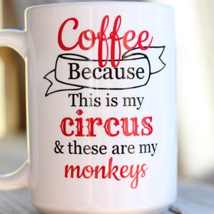 Coffee Because Mug This Is My Circus These Are My Monkeys Mug Super Mom Super Tired Mug Funny Coffee Mug Funny Mug Gift For Mom image 7