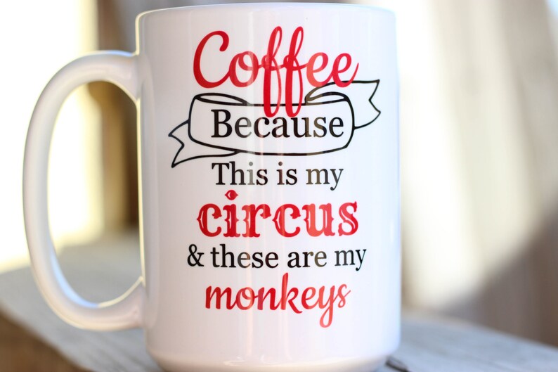 Coffee Because Mug This Is My Circus These Are My Monkeys Mug Super Mom Super Tired Mug Funny Coffee Mug Funny Mug Gift For Mom image 7