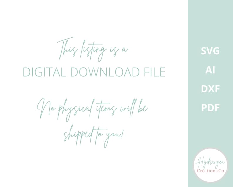 May include: A white background with text in a soft green hue. The text states: "This listing is a DIGITAL DOWNLOAD FILE. No physical items will be shipped to you!" Includes file type abbreviations: SVG, AI, DXF, PDF.