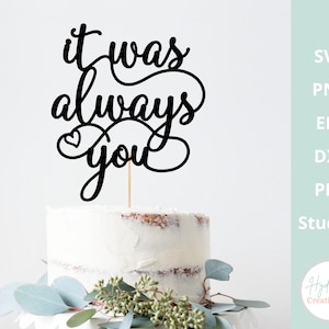 Foi sempre você casamento bolo de dia dos namorados topper svg aniversário festa de noivado decoração dxf png eps cricut arquivo de corte a laser