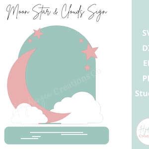 May include: A digital cut file design featuring a crescent moon, stars, and clouds. The design is in a light green and pink color scheme. The text "Moon Star & Clouds Sign" is at the top of the design. The text "Hydrangea Creations Co" is at the bottom of the design.