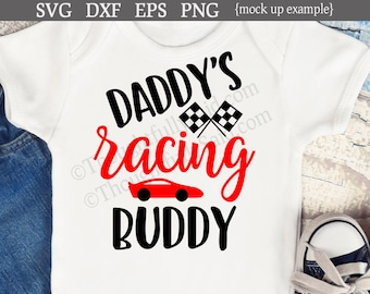 Daddy's Racing Buddy SVG design, dxf, png, eps, die cutting files, Silhouette, Cricut, Daddy svg, racing svg, Nascar svg, baby, boy, girl
