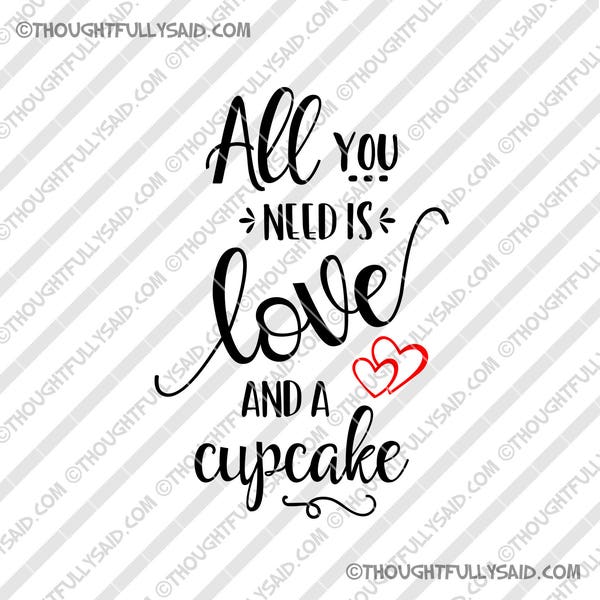 All You Need is Love and a Cupcake SVG dxf png eps design files, die cut, love wedding Valentines day svg, dessert table