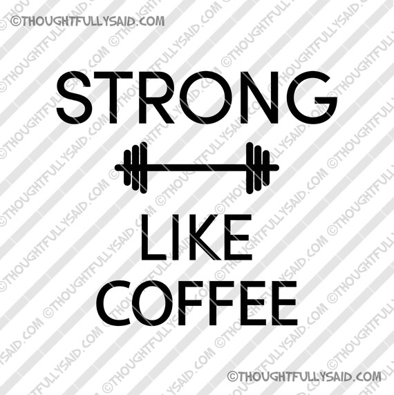 Download Strong Like Coffee Workout Svg Cut Files Design Dxf Png Eps Silhouette Cricut Funny Fitness Gym Weight Lifting Barbell Men Women