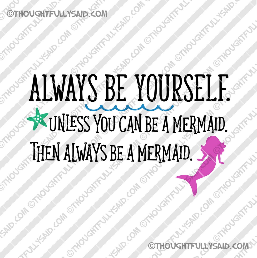 Always Be Yourself Unless You Can Be a Mermaid SVG PNG Dxf Etsy