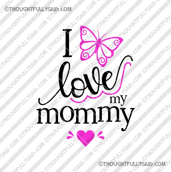 I Love My Mommy Svg Dxf Png Eps Vector Die Cutting File Design Etsy