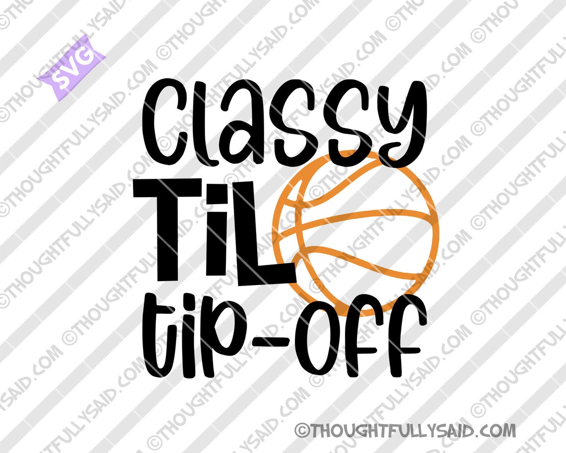 Classy Til Tip Off basketball SVG design jpg png dxf eps Etsy