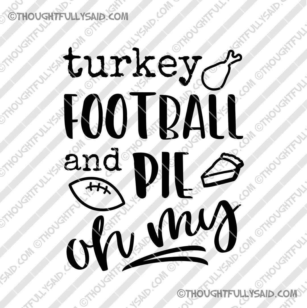 Turkey Football and Pie Oh My Thanksgiving SVG Dxf Png Eps Etsy