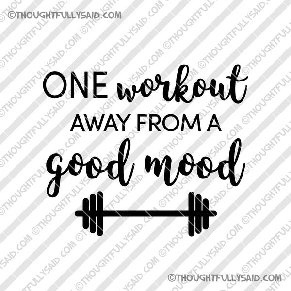 One Workout Away From a Good Mood SVG cut files design, dxf png eps vector files Silhouette Cricut, fitness, gym workout barbells svg