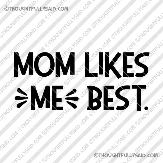 Mom Likes ME Best Svg Cut File Png Eps Design for Die Etsy