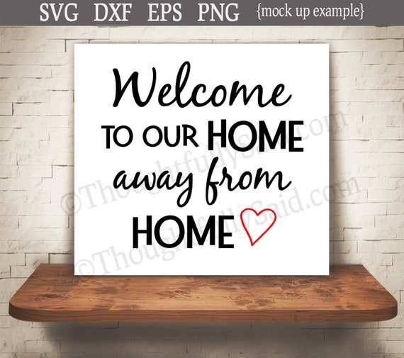 Download Welcome To Our Home Away From Home Svg Dxf Png Eps Files Die Etsy