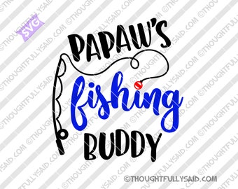 Papaw's Fishing Buddy (and buddies) SVG design, jpg dxf png eps vector, cutting files, Silhouette Cricut, Grandpa fishing, baby, boy girl