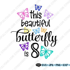 Esta linda borboleta tem 8 designs, svg png jpg eps dxf arquivo de corte de vetor, menina 8º aniversário cortada Cricut Silhouette, ideia de camisa de festa
