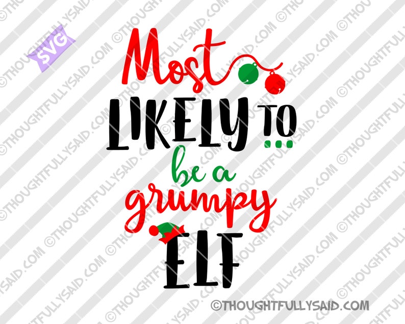 Christmas SVG Files Most Likely to Be a Grumpy Elf Funny SVG | Etsy