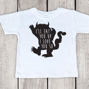 Where The Wild Things Are, Wild Things Shirt, I&#39;ll Eat You Up, Where The Wild Things Are, Toddler Baby Infant Shirt