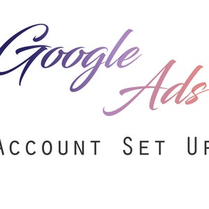 Google Ads Account Set Up, Pay Per Click account, Google Adwords set up, Google Account Help, Campaign creation, ad copy,Conversion tracking image 1