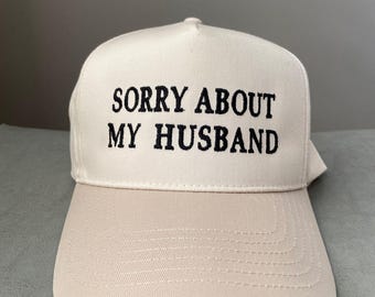 Sorry About My Husband Hat, Funny Wife Gift, Mom Humor Cap, Wifey Baseball Hat, funny husband hat, Spouse Gift