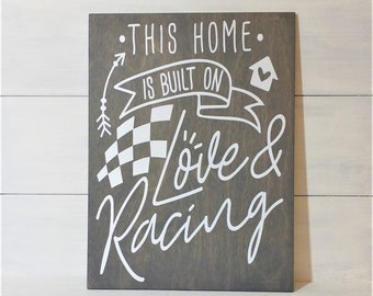 Racing Sign .This Home is Built on Love and Racing .Gift For Racer . Motorsports Themed Wood Sign for Home Decor .Gift for Him .