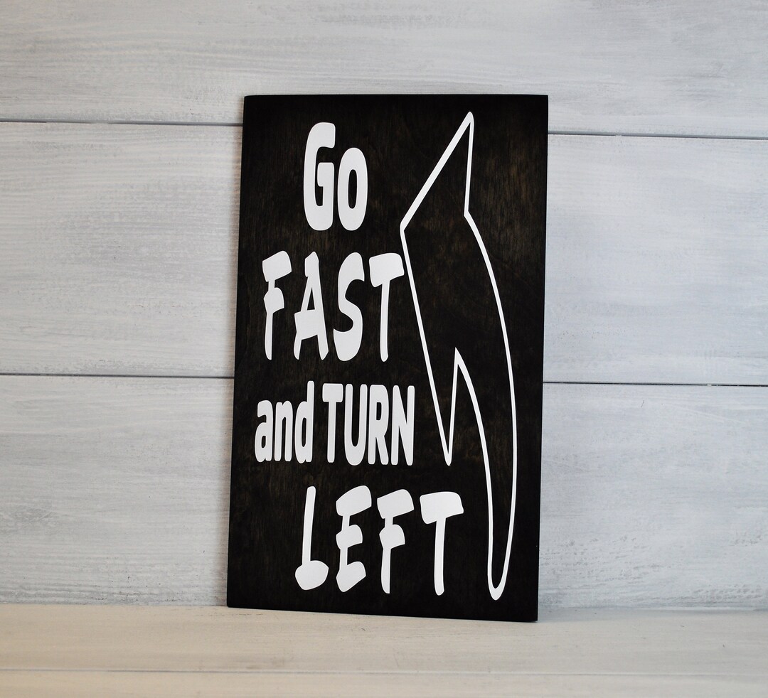 Go Fast Turn Left Wood Sign: Racing Decor Gift - Etsy