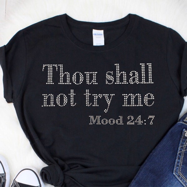 Thou Shall Not Try Me T-Shirt, Rhinestone Thou Shall Not Try Me Tee, Mood 24:7 t-shirt, Bling Shirt