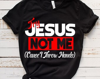 Try Jesus Not Me Tee, Fashion Tee, Stylish Tee