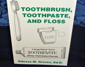 TOOTHBRUSH, TOOTHPASTE and FLOSS/Odessa M. Groves, Ed.D. Autographed First Edition