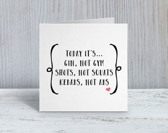 Gin Not Gym Birthday Card / Shots Not Squats Birthday Card / Kebabs Not Abs Birthday Card / Quirky Cards / Funny Cards / Birthday Cards