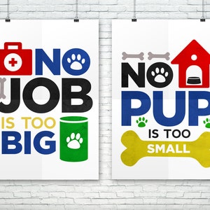 May include: Two posters with a white background and colourful text. The first poster says "No job is too big" with a red first aid kit, a blue paw print, a black bone, and a green food bowl. The second poster says "No pup is too small" with a red doghouse, a black paw print, a blue bone, and a yellow bone.
