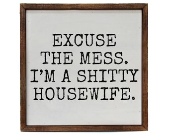 Excuse The Mess Wood Sign - Funny Home Décor (10x10)
