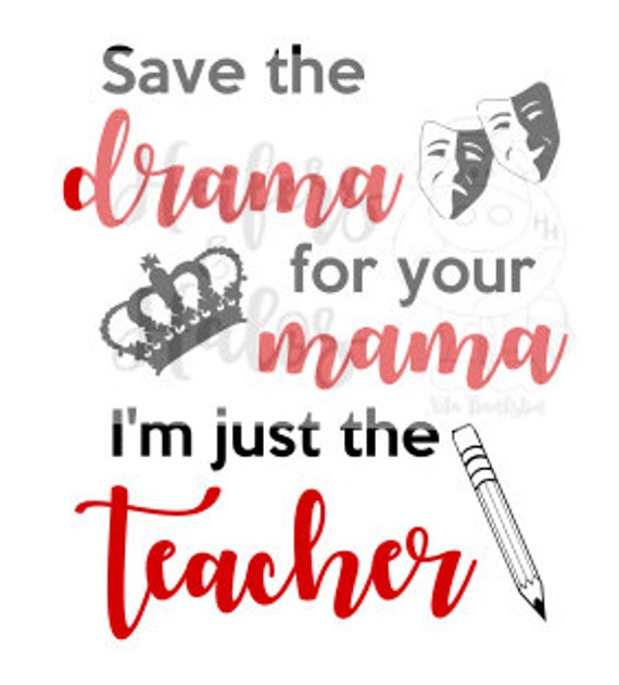 keep the drama for your mama