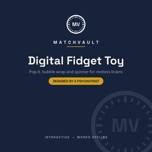 May include: A dark blue digital graphic featuring the text MatchVault Digital Fidget Toy, Pop-it, bubble wrap and spinner for restless brains, Designed by a psychiatrist, Interactive, Works offline, and a circular logo with the letters MV.