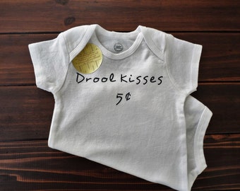 Drool Kisses 5 Cents, Onesie, Custom, Unisex, Handmade