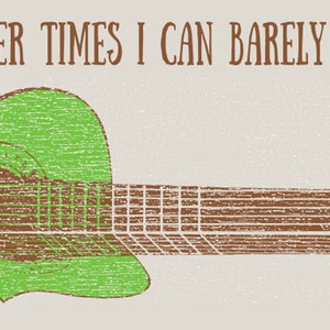 May include: A green and brown illustration of a guitar with the text "OTHER TIMES I CAN BARELY SEE" above it.