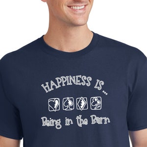 Euchre Happiness is being in the barn FUNNY Navy TEE