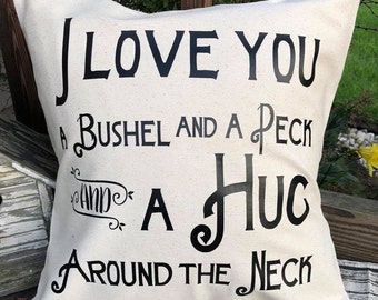 I Love You a Bushel and a Peck Pillow Cover