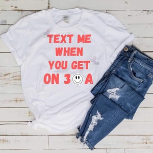 Text Me When You Get On 30A design with Pocket sz smiley. Destin, Florida