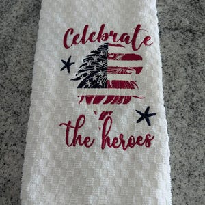 Celebrate the Heroes | Patriotic Towel | 4th of July |