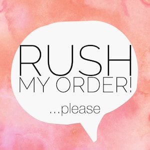 May include: A white speech bubble with a pink watercolor background. The text inside the bubble reads "Rush My Order! ...please"
