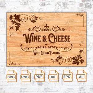 Laser Engrave File - Wine & Cheese Pairs Best With Good Friends - SVG | Charcuterie | Cheeseboard | Charcuterie Board Silhouette Cut Files