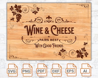 Laser Engrave File - Wine & Cheese Pairs Best With Good Friends - SVG | Charcuterie | Cheeseboard | Charcuterie Board Silhouette Cut Files