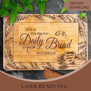 Christian Cutting Board SVG | Our Daily Bread Bible Verse | Charcuterie Board Laser Engraving SVG for Glowforge Cricut