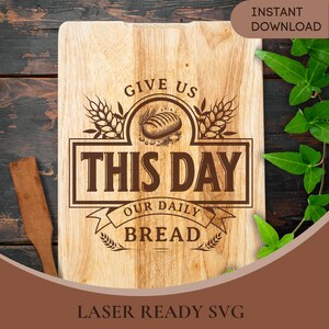 Tabla de cortar cristiana SVG / Archivo de grabado láser "Nuestro pan de cada día" / Decoración de cocina SVG láser para Glowforge Cricut