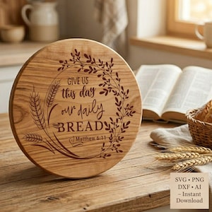 Daily Bread SVG – Bible Verse Matthew 6:11 – Laser Engraving File for Cutting Boards (Glowforge, Cricut)